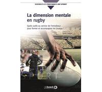 La Dimension Mentale En Rugby - Comment Optimiser La Performance Collective Et Individuelle ? Quels Outils Au Service De L'entraîneur Pour Former Et Accompagner Les Joueurs ?