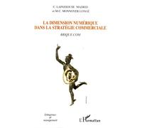 La dimension numérique dans la stratégie commerciale Brique.com - Marie-Christine Monnoyer-Longé - L'harmattan - broché - Etude