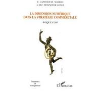 La dimension numérique dans la stratégie commerciale Brique.com - Marie-Christine Monnoyer-Longé - L'harmattan - broché - Etude
