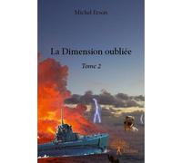 La dimension oubliée Tome 2 - Michel Erson - Edilivre-Aparis - broché - Roman