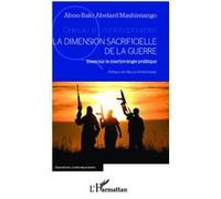 La dimension sacrificielle de la guerre Abou-Bakr Abélard Mashimango (Auteur)