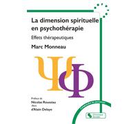 La dimension spirituelle en psychothérapie Effets thérapeutiques - Marc Monneau - Chronique Sociale - broché - Essai
