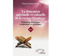 La dimension spirituelle et culturelle de la tariqa tijjaniyya – Tome 3 – L'Harmattan