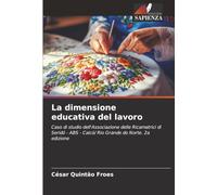 La dimensione educativa del lavoro: Caso di studio dell'Associazione delle Ricamatrici di Seridó - ABS - Caicó/ Rio Grande do Norte. 2a edizione