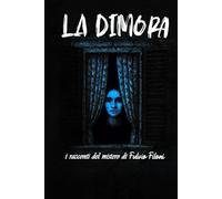 LA DIMORA: i racconti del mistero di Fulvio Filoni