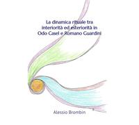 La dinamica rituale tra interiorità ed esteriorità in Odo Casel e Romano Guardini