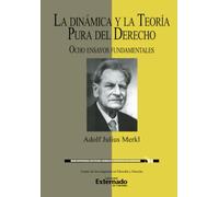 La dinámica y la teoría pura del derecho: Ocho ensayos fundamentales