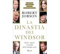La dinastia dei Windsor Storia, segreti e scandali della famiglia reale - Robert Jobson - Rizzoli - ebook (ePub) - Livre