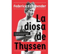 La diosa de Thyssen Una misteriosa estatua en Buenos Aires, un conde, el pasado nazi de su familia y la guerra por su herencia - Federico Fahsbender - Aguilar - ebook (ePub) - Livre