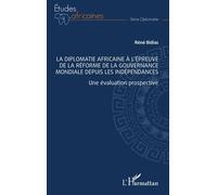 La diplomatie africaine à l’épreuve de la réforme de la gouvernance mondiale depuis les indépendances: Une évaluation prospective