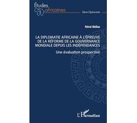 La diplomatie africaine à l’épreuve de la réforme de la gouvernance mondiale depuis les indépendances: Une évaluation prospective