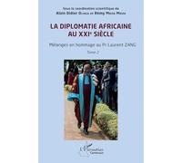 La diplomatie africaine au XXIe siècle: Mélanges en hommage au Pr Laurent ZANG Tome 2