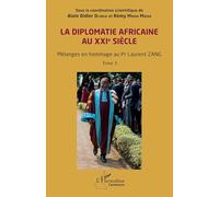 La diplomatie africaine au XXIe siècle: Mélanges en hommage au Pr Laurent ZANG Tome 3