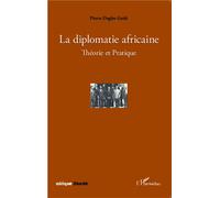 Pierre Dagbo Godé – La diplomatie africaine – Théorie et Pratique – Broché