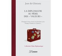 La diplomatie au péril des "valeurs" Jean-Pierre Chevènement (Préface), Jean De Gliniasty (Auteur)