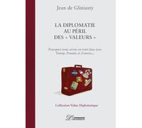 La Diplomatie Au Péril Des "Valeurs - Pourquoi Nous Avons Eu Tout Faux Avec Trump, Poutine Et D'autres
