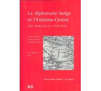 La diplomatie belge et l'Extrême-Orient Trois études de cas (1930-1970) - Louis Tulkens - Academia Eds - broché - Livre