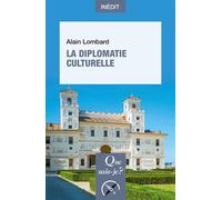 La Diplomatie culturelle - Alain Lombard - Que Sais-Je - Poche - Essai