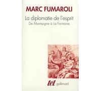 La Diplomatie de l'esprit : De Montaigne à La Fontaine