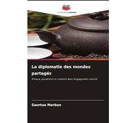 La diplomatie des mondes partagés: Éthique, pluralité et co-création dans l'engagement culturel