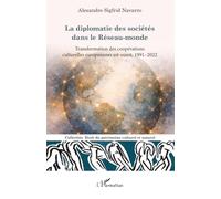 La diplomatie des sociétés dans le Réseau-monde: Transformation des coopérations culturelles européennes est-ouest, 1991-2022