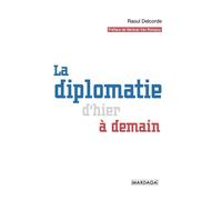 La diplomatie d'hier à demain - Raoul Delcorde - Mardaga - broché - Essai