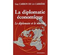 La Diplomatie économique. Le Diplomate et le marché