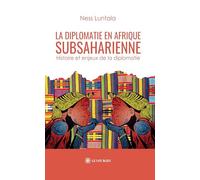 La diplomatie en Afrique subsaharienne: Histoire et enjeux de la diplomatie