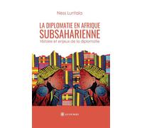 La diplomatie en Afrique subsaharienne Histoire et enjeux de la diplomatie - Ness Luntala - Le Lys Bleu - broché - Essai