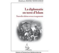 La diplomatie en terre d'Islam Nouvelle édition revue et augmentée - Abdelaziz Riziki Mohamed - L'harmattan - broché - Essai