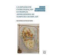 La diplomatie entre Français et Peuples autochtones au temps de