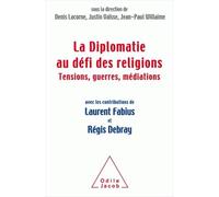 La Diplomatie face au défi des religions Tensions, guerres,médiations - Laurent Fabius - Odile Jacob - broché - Etude