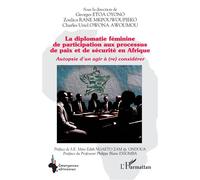 La diplomatie féminine de participation aux processus de paix et de sécurité en Afrique Autopsie d’un agir à (re) considérer - Georges Etoa Oyono - L'harmattan - broché - Essai