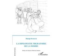 La diplomatie migratoire de la Serbie Marija Pavicevic (Auteur), Catherine Wihtol de Wenden (Préface)