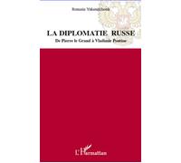 La diplomatie russe De Pierre le Grand à Vladimir Poutine - Romain Yakemtchouk - L'harmattan - broché - Etude