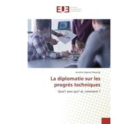 La diplomatie sur les progrès techniques Quoi? avec qui? et, comment ? - Aurelien Mayangi - Universitaires Europeennes - broché - Etude