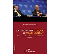 La diplomatie turque au Moyen-Orient Héritages et ambitions du gouvernement de l'AKP (2002-2010) - Charles Sitzenstuhl - L'harmattan - broché - Essai