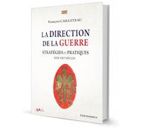 La direction de la guerre: Stratégies et pratiques - XVIIe-XXIe Siècles