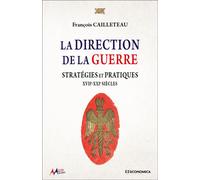 La direction de la guerre: Stratégies et pratiques - XVIIe-XXIe Siècles