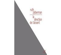 La direction de l'absent Ruth Zylberman (Auteur)