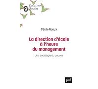 La Direction D'école À L'heure Du Management - Une Sociologie Du Pouvoir