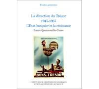 LA DIRECTION DU TRÉSOR, 1947-1967. L'ÉTAT-BANQUIER ET LA CROISSANCE