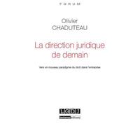 La Direction Juridique De Demain - Vers Un Nouveau Paradigme Du Droit Dans L'entreprise