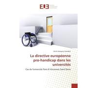 La directive europeenne pro-handicap dans les universites Cas de l'universite Paris 8 Vincennes Saint Denis - Ulrich Kamdem - Universitaires Europeennes - broché - Etude