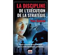 La discipline de l'exécution de la stratégie: Pilotez l'exécution de la stratégie pour la rendre dynamique et anticipative