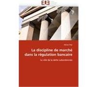 La discipline de marché dans la régulation bancaire Pop, Adrian (Auteur)