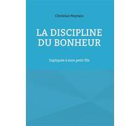 La Discipline du Bonheur Expliquée à mon petit-fils - Christian Maytain - Books On Demand - broché - Essai