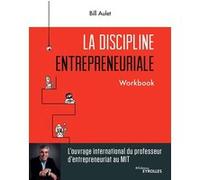 La discipline entrepreneuriale - Workbook Bill Aulet (Auteur)