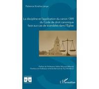 La discipline et l’application du canon 1399 du Code de droit canonique face aux cas de scandales dans l’Église Patience Kinshie Lenye (Auteur), Valère Nkouaya Mbandji (Préface), Bernard Puy-Montbrun 