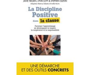 La Discipline positive dans la classe Jane Nelsen (Auteur), Lynn Lott (Auteur)